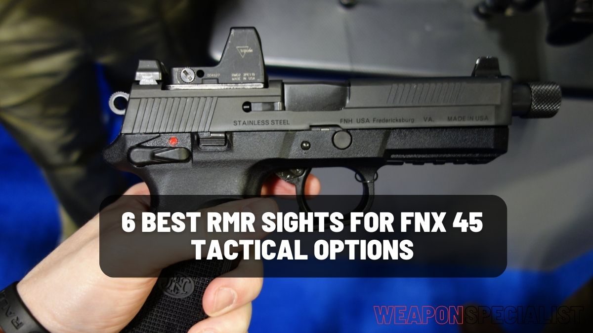 Best RMR Sights for FNX 45 Tactical
